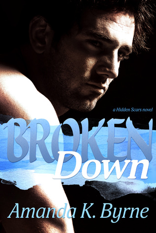 BrokenDown ecover Amanda K Byrne a HiddenScars Novel